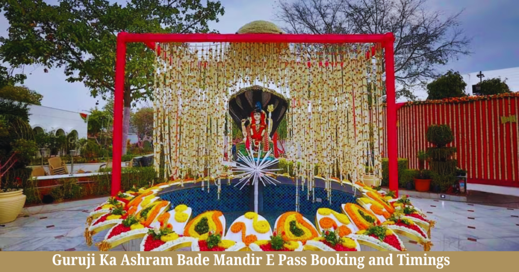 Guruji Ka Ashram Bade Mandir E Pass Booking and Timings