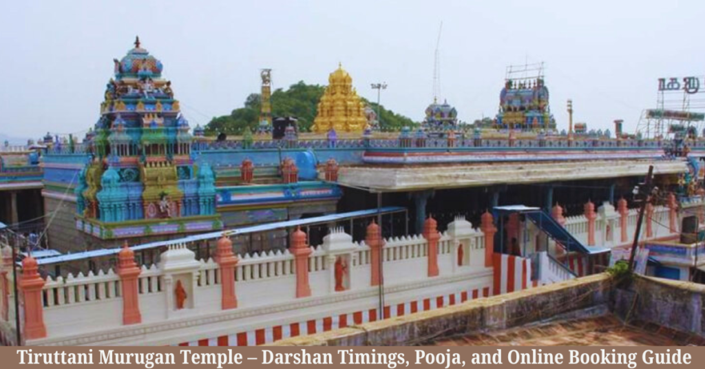 Tiruttani Murugan Temple – Darshan Timings, Pooja, and Online Booking Guide 2026